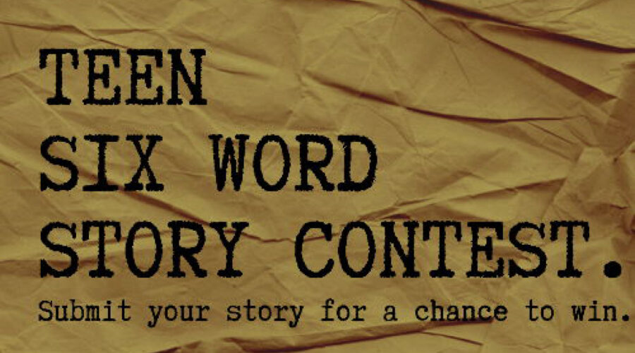 Teen six word story contest