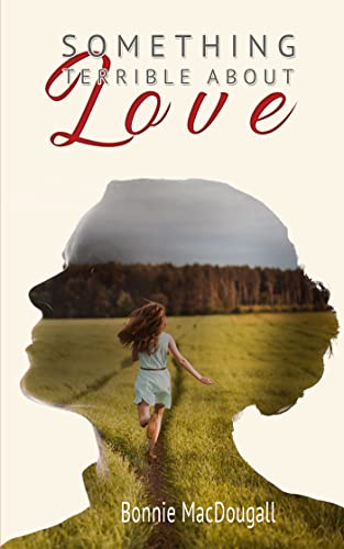 The cover of Bonnie MacDougall's novel, Something Terrible About Love.